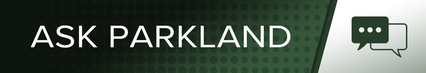 Ask Parkland to find the right contact for your questions or concerns